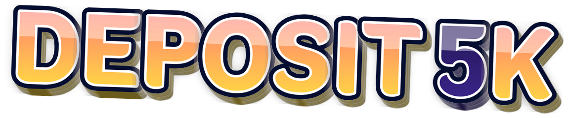 DEPOSIT 5K